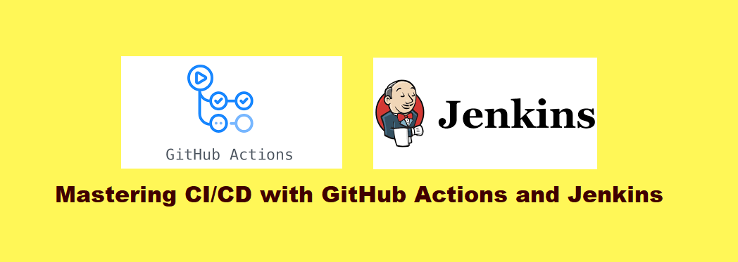 Mastering CI/CD with GitHub Actions and Jenkins